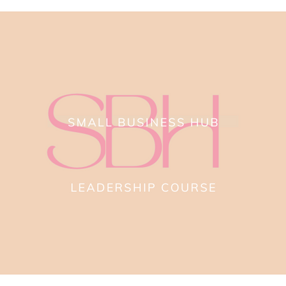 EARLY ACCESS: Small Business Hub Leadership Course